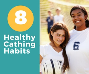 8 Healthy Cathing Habits